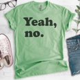 thumbnail image 2 of Yeah, No T-shirt, Unisex Women's Men's Shirt, Sarcastic Shirt, Trendy Shirt, Snarky Shirt, Heather Apple Green, Medium, 2 of 6