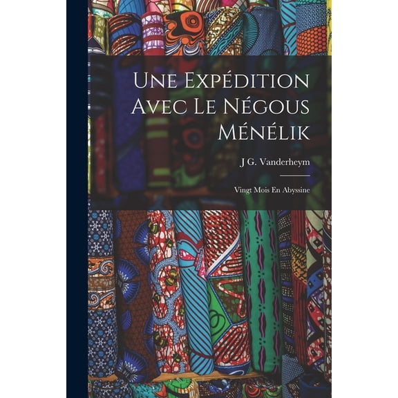 Une ExpÃ©dition Avec Le NÃ©gous MÃ©nÃ©lik, (Paperback)