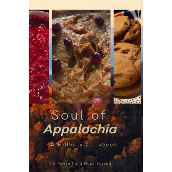 Soul of Appalachia A Hillbilly Cookbook, (Hardcover)