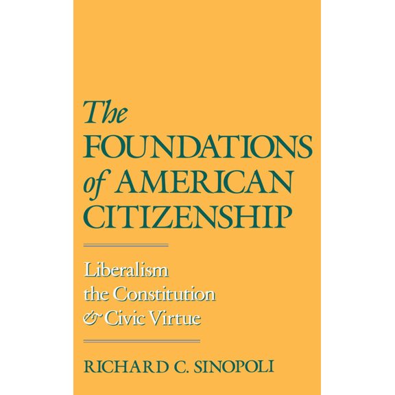 The Foundations of American Citizenship: Liberalism, the Constitution, and Civic Virtue, (Hardcover)