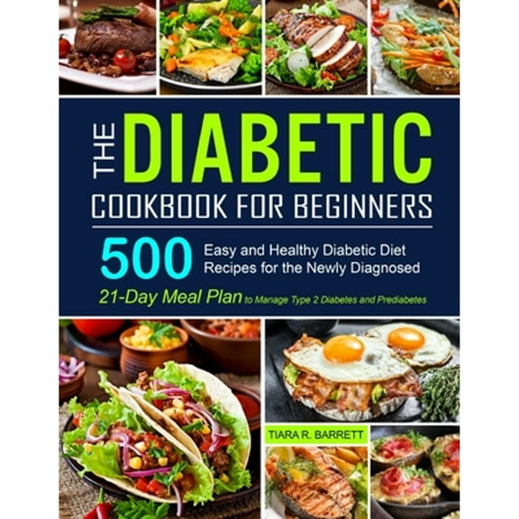 Pre-Owned The Diabetic Cookbook for Beginners: 500 Easy and Healthy Diabetic Diet Recipes for the Newly Diagnosed 21-Day Meal Plan, (Paperback)