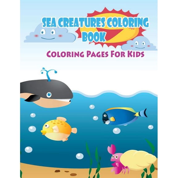 Kids Coloring Books: Coloring Pages For Kids Sea Creatures Coloring Book: Coloring Books for Kids (Paperback)
