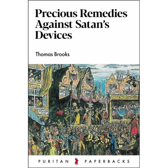 Precious Remedies Against Satan's Devices, (Paperback)