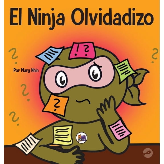 Ninja Life Hacks Spanish El Ninja Olvidadizo: Un libro para niños sobre cómo mejorar las habilidades de memoria, Book 20, (Hardcover)