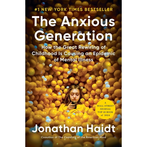 The Anxious Generation: How the Great Rewiring of Childhood Is Causing an Epidemic of Mental Illness (Hardcover)