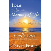 God Today': Love is the Meaning of Life: GOD's Love (Hardcover)