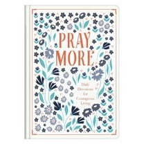 Pray More : Daily Devotions for Courageous Living (Hardcover)