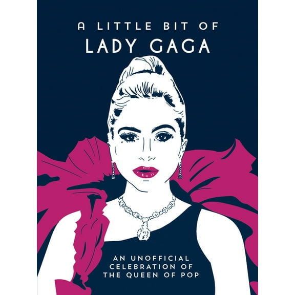 A Little Bit of Lady Gaga: An Unofficial Celebration of the Queen of Pop, (Hardcover)