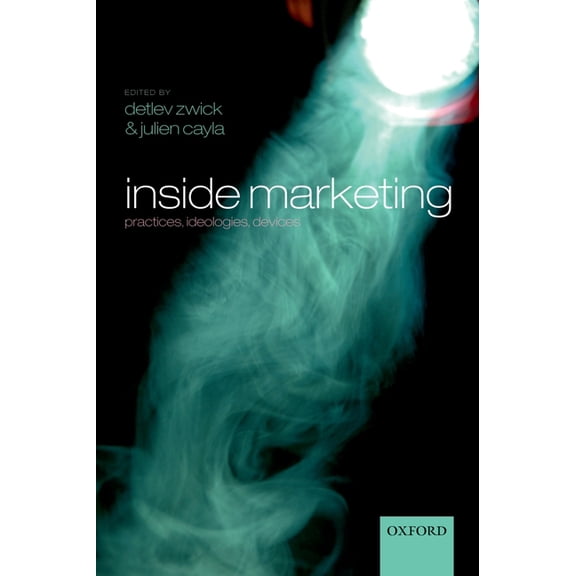 Inside Marketing: Practices, Ideologies, Devices, (Paperback)