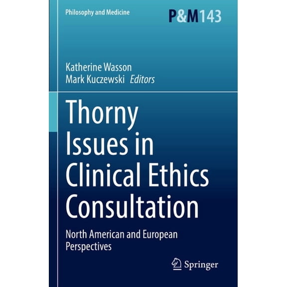 Philosophy and Medicine Thorny Issues in Clinical Ethics Consultation: North American and European Perspectives, Book 143, (Paperback)