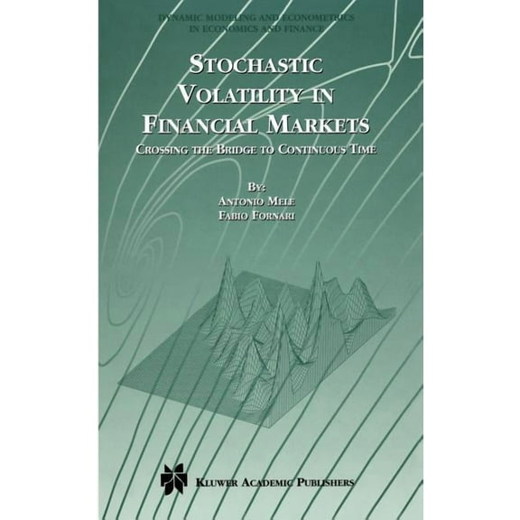 Dynamic Modeling and Econometrics in Eco Stochastic Volatility in Financial Markets: Crossing the Bridge to Continuous Time, Book 3, (Hardcover)