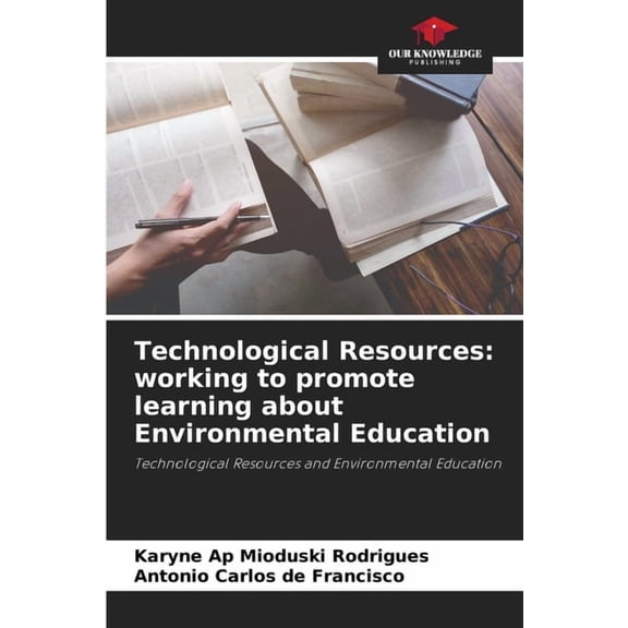 Technological Resources: working to promote learning about Environmental Education, (Paperback)