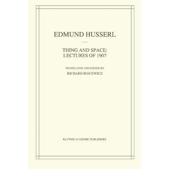 Husserliana: Edmund Husserl - Collected Thing and Space: Lectures of 1907, Book 7, (Paperback)