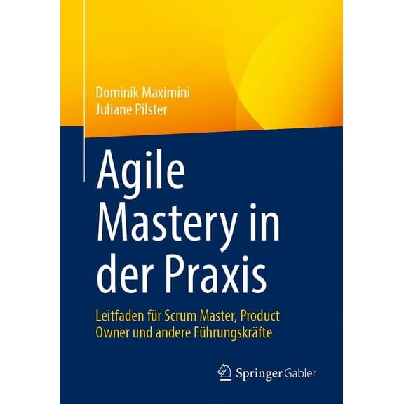 Agile Mastery in Der PRAXIS: Leitfaden Für Scrum Master, Product Owner Und Andere Führungskräfte, (Paperback)