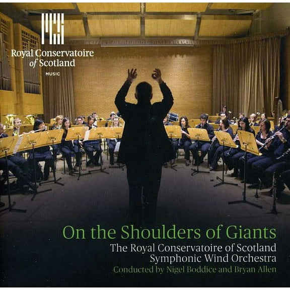 Royal Conservatoire of Scotland Symphonic Wind Orchestra - On the Shoulders of Giants - Music & Performance - CD