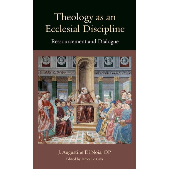 Thomistic Ressourcement Theology as an Ecclesial Discipline: Ressourcement and Dialogue, Book 28, (Hardcover)