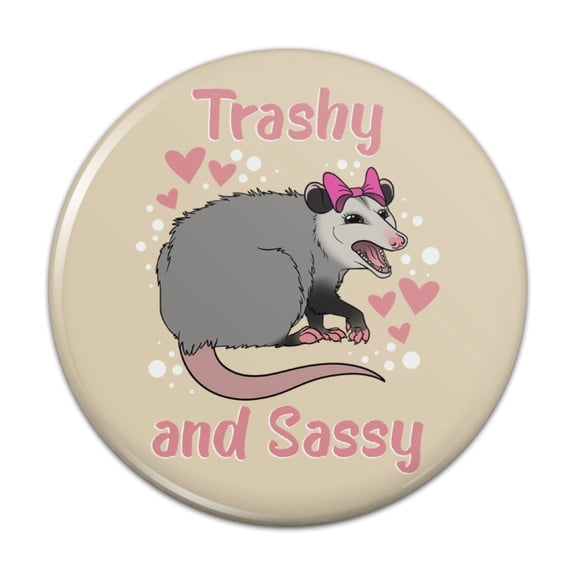 Trashy and Sassy Opossum Funny Pinback Button Pin Badge - 1" Diameter