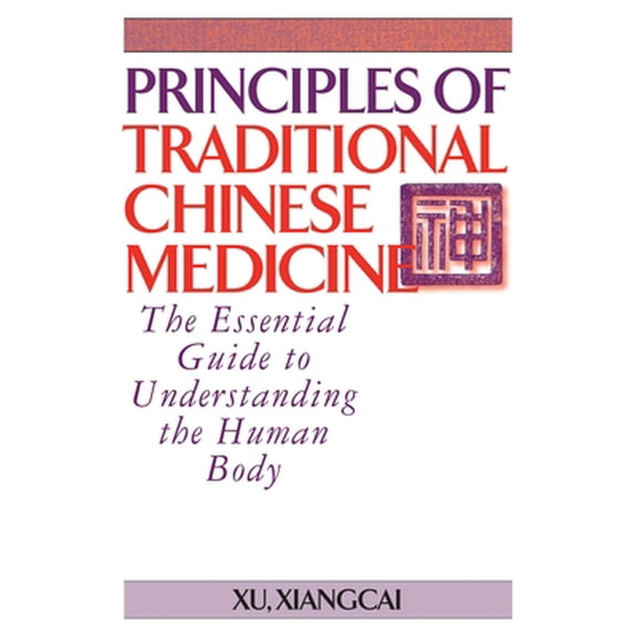 Pre-Owned Principles of Traditional Chinese Medicine: The Essential Guide to Understanding the Human Body (Practical TCM)