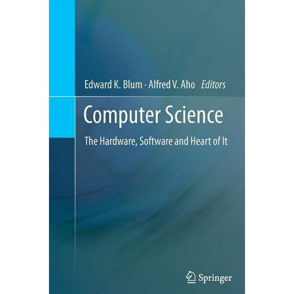 Computer Science: The Hardware, Software and Heart of It, (Paperback)