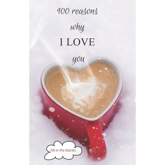 100 reasons why I LOVE you: Valentine gifts under 10 - Paperback book, (Paperback)