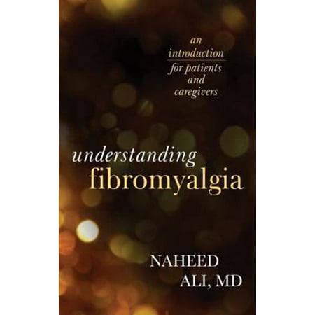 Understanding Fibromyalgia: An Introduction for Patients and Caregivers [Hardcover - Used]