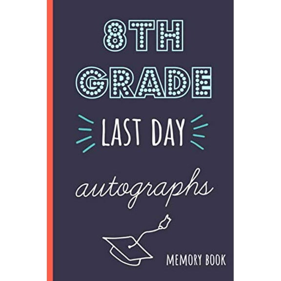 Pre-Owned 8th grade last day autographs: End of school year memory book for all your friends and teachers to sign Paperback
