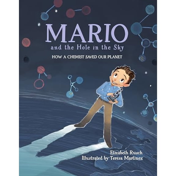 Pre-Owned Mario and the Hole in the Sky: How a Chemist Saved Our Planet, 9781580895811, 1580895816, Hardcover, Illustrated edition