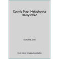 thumbnail image 1 of Pre-Owned Cosmic Map: Metaphysics Demystified (Paperback) 1888100605 9781888100600, 1 of 1