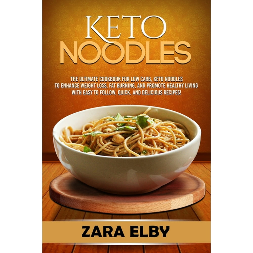 Keto Noodles The Ultimate Cookbook for Low Carb, Keto Noodles to