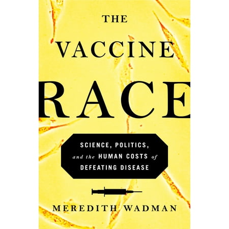 The Vaccine Race : Science, Politics, and the Human Costs of Defeating (Best Political Science Textbooks)