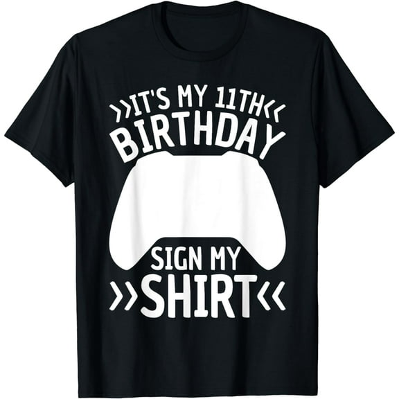 It's My 11th Birthday Sign My Shirt 11 Years Old Boy Gamer T-Shirt