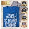 thumbnail image 2 of S4E Women's I Paused My Game to Be Here T-Shirt X-Large Royal Blue, 2 of 4