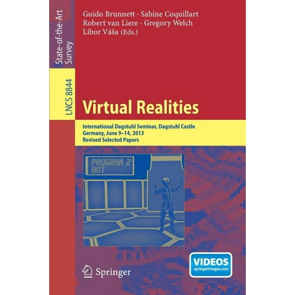 Virtual Realities: International Dagstuhl Seminar, Dagstuhl Castle, Germany, June 9-14, 2013, Revised Selected Papers, (Paperback)