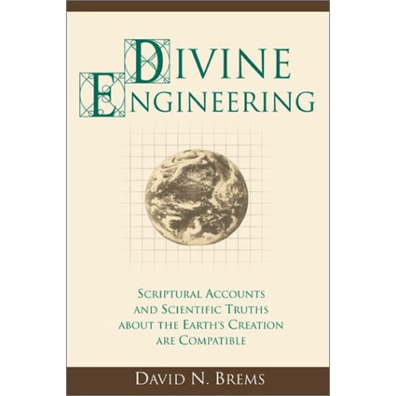 Pre-Owned Divine Engineering: Scriptural Accounts and Scientific Truths about the Earth's Creation are Compatible, 9781555176839, 1555176836, Paperback,