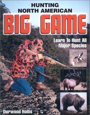 2002, Trade Paperback for sale online Hunting North American Big Game by Durwood Hollis 