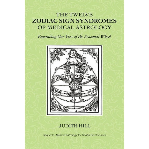 The Twelve Zodiac Sign Syndromes of Medical Astrology, (Paperback)