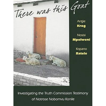 Pre-Owned There Was This Goat: Investigating the Truth Commission Testimony of Notrose Nobomvu Konile (Paperback) 1869141660 9781869141660