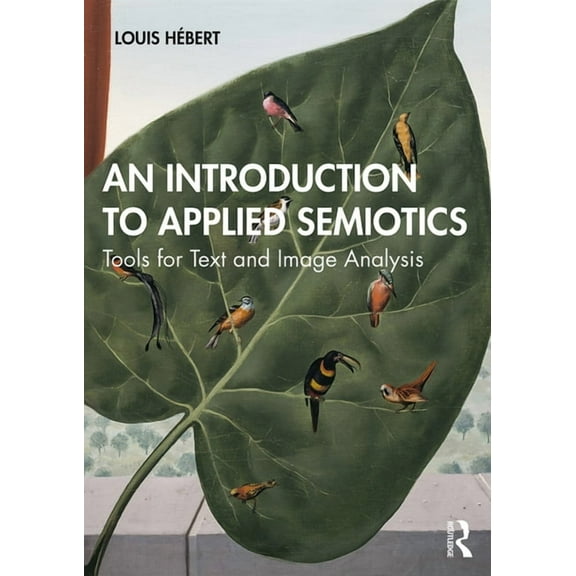 An Introduction to Applied Semiotics: Tools for Text and Image Analysis, (Paperback)