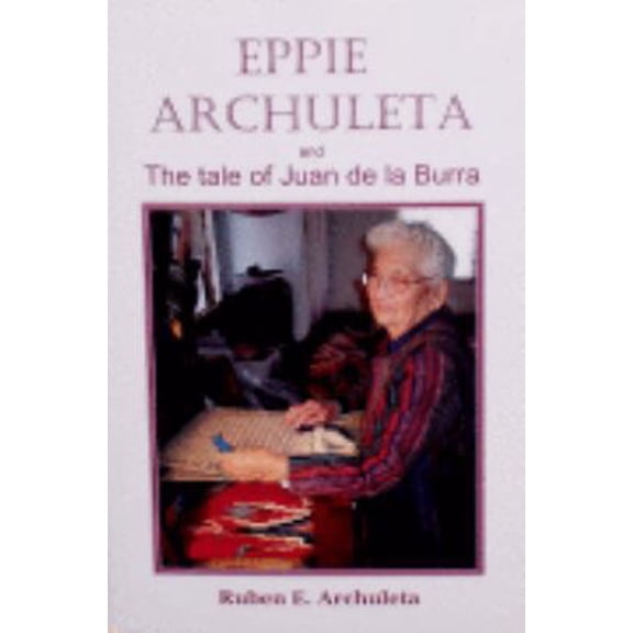 Pre-Owned Eppie Archuleta and the Tale of Jaun De La Burra (Paperback) 0974284017 9780974284019