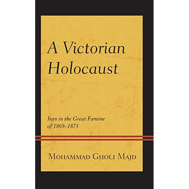 Un Holocauste Victorien, l'Iran dans la Grande Famine de 1869-1873