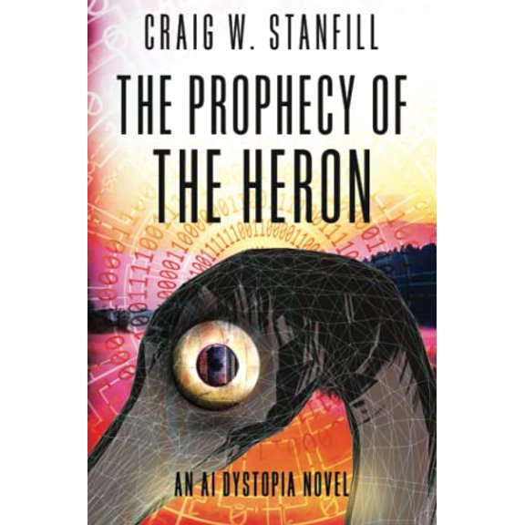 Pre-Owned The Prophecy of the Heron: An AI Dystopia Novel (Paperback) 1638778361 9781638778363