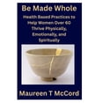 thumbnail image 1 of Libro publicado de forma independiente Be Made Whole para mujeres mayores de 60 años, 1 of 1