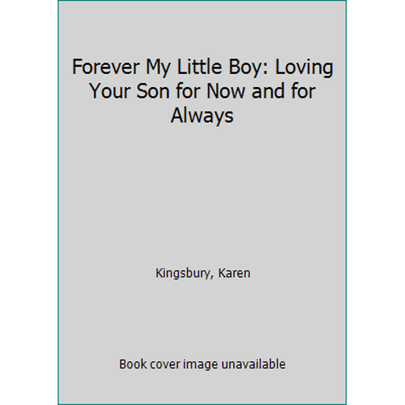 Pre-Owned Forever My Little Boy: Loving Your Son for Now and for Always (Hardcover) 0310354242 9780310354246