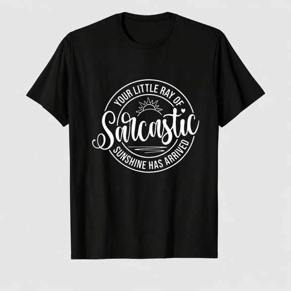 Funny Sarcastic Shirts for Women Your Little Ray of Sarcastic Sunshine Has Arrived T Shirts Humor Graphic Tees Tops