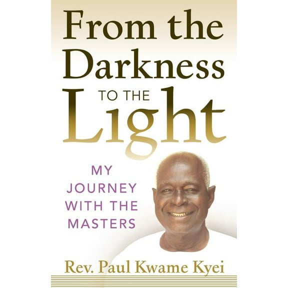 From the Darkness to the Light: My Journey with the Masters, (Paperback)