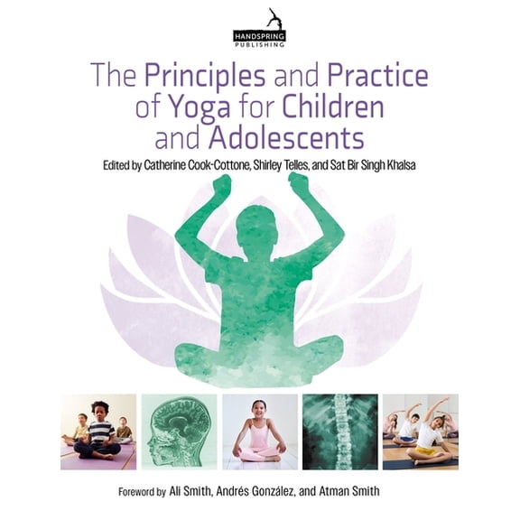 The Principles and Practice of Yoga for Children and Adolescents, (Paperback)