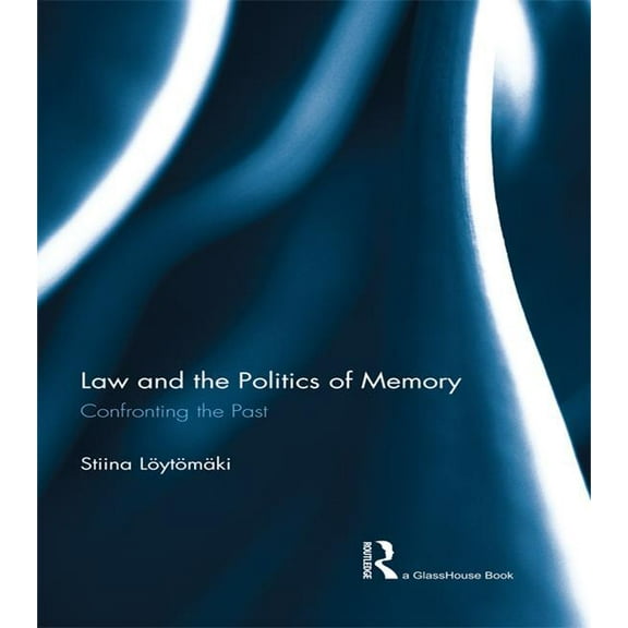 Law and the Politics of Memory: Confronting the Past, (Paperback)