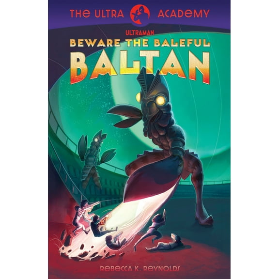 Ultraman: The Ultra Academy Beware the Baleful Baltan!: The Ultra Academy #1, (Hardcover)