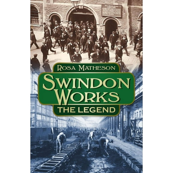 Swindon Works : The Legend (Hardcover)