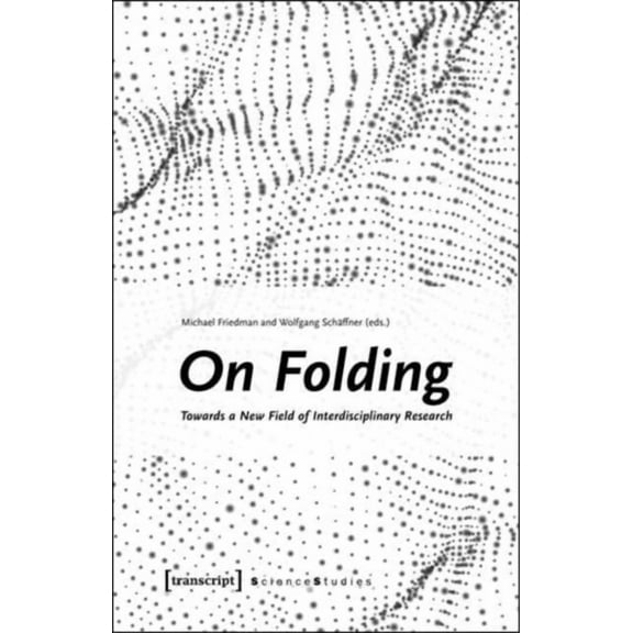 Science Studies On Folding: Towards a New Field of Interdisciplinary Research, (Paperback)